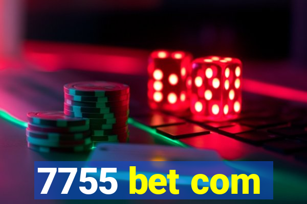 7755 bet com